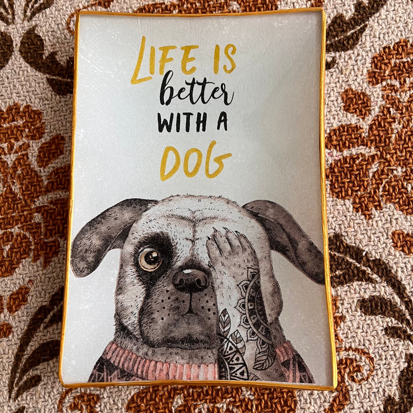 Bandeja “Life is better with a dog”
